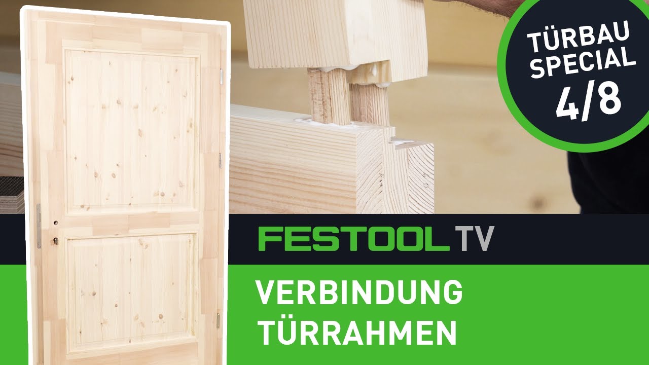 Wie baue ich eine Haustür? Teil 4/8: Verbindung Türrahmen (Festool TV Folge 306)