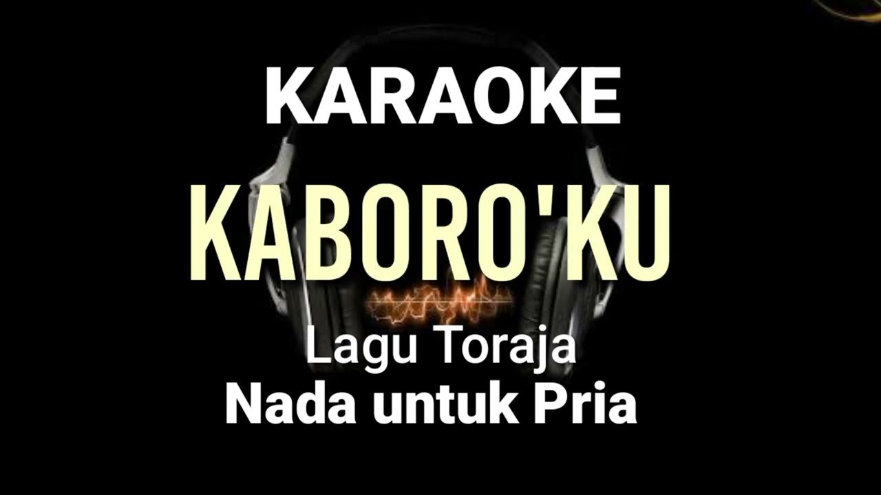 Karaoke Kaboro'ku nada untuk pria || Karaoke lagu toraja Kaboro'ku