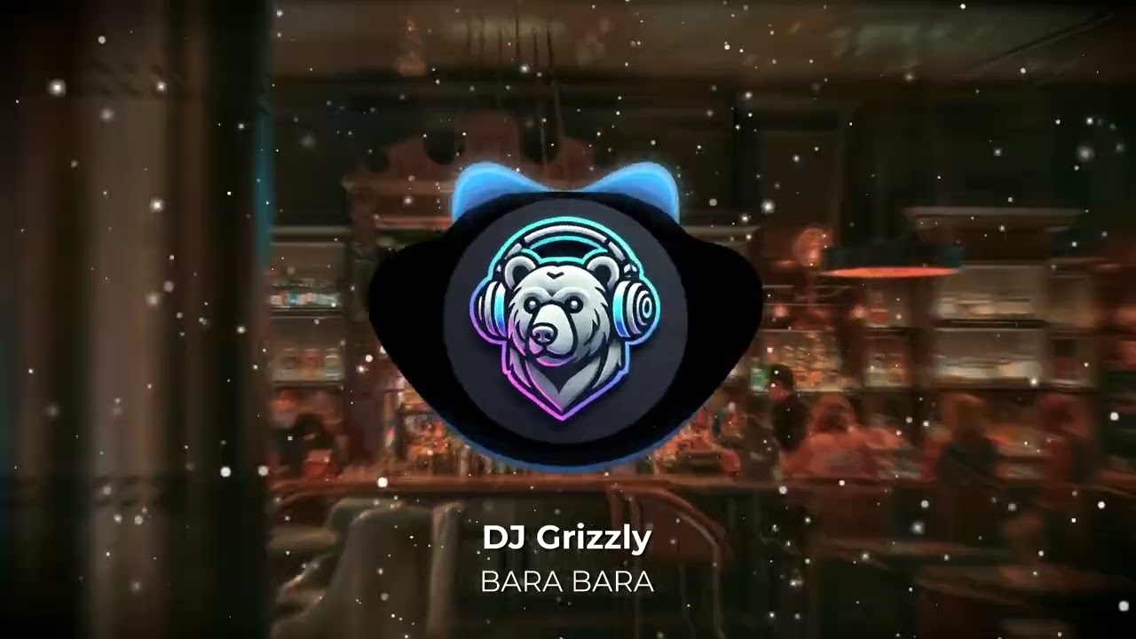 DJ Grizzly - BARA BARA