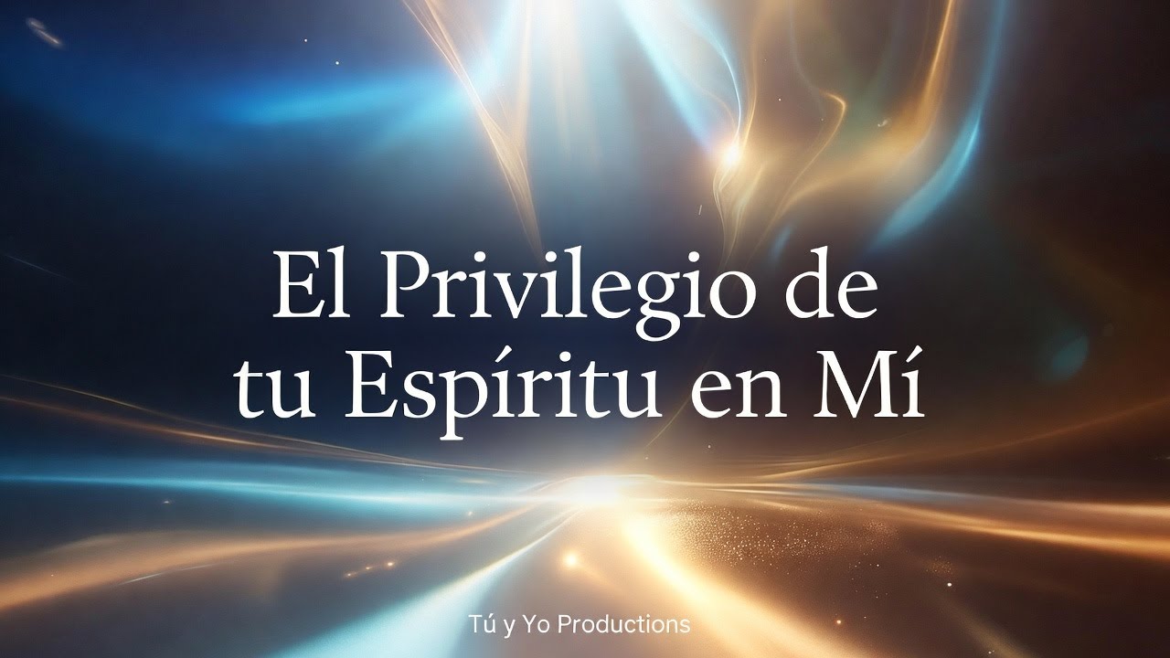 El Privilegio de tu Espíritu en Mí | Alabanza Cristiana Reflexiva | Worship en Español