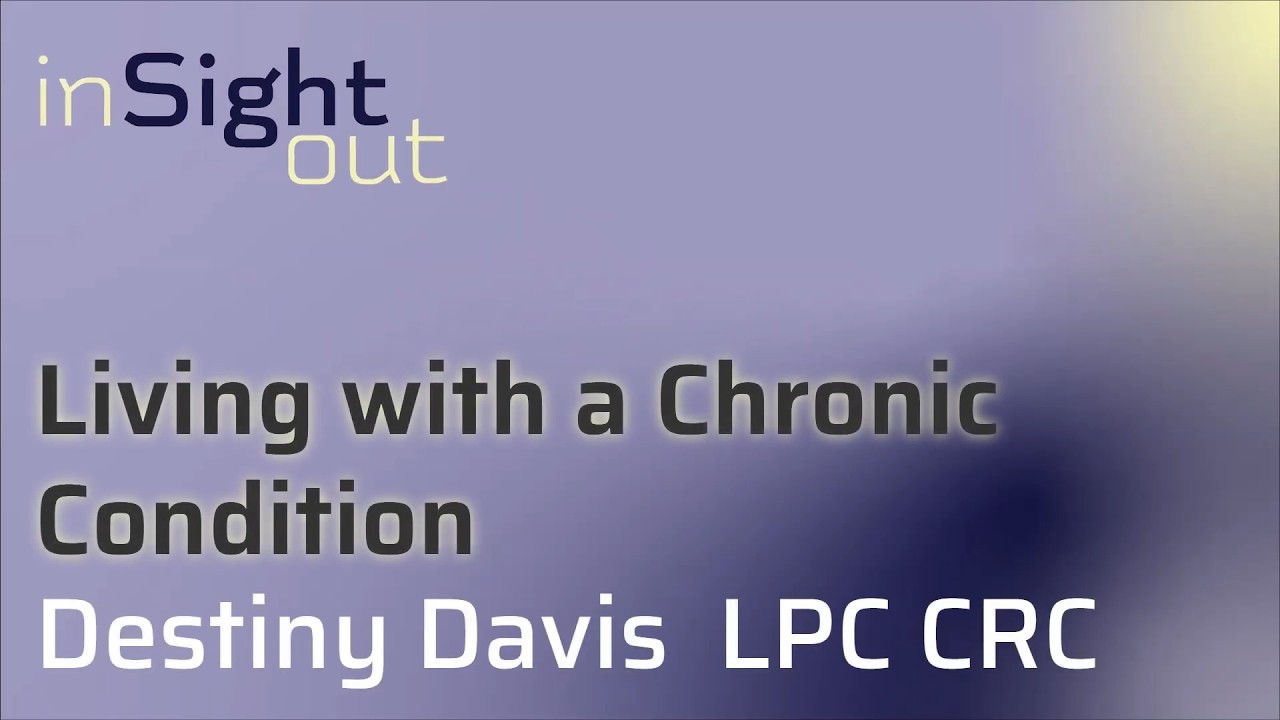 014 Living with a Chronic Condition with Destiny Davis LPC CRC