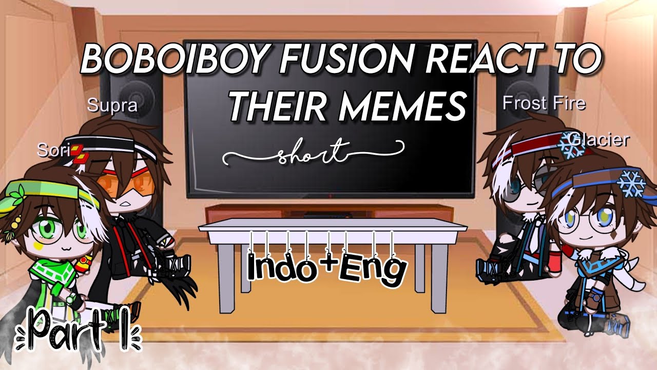 Boboiboy Fusion Reaction Kepada Meme Mereka-!  || Part 1 || By: • Frost Fire •