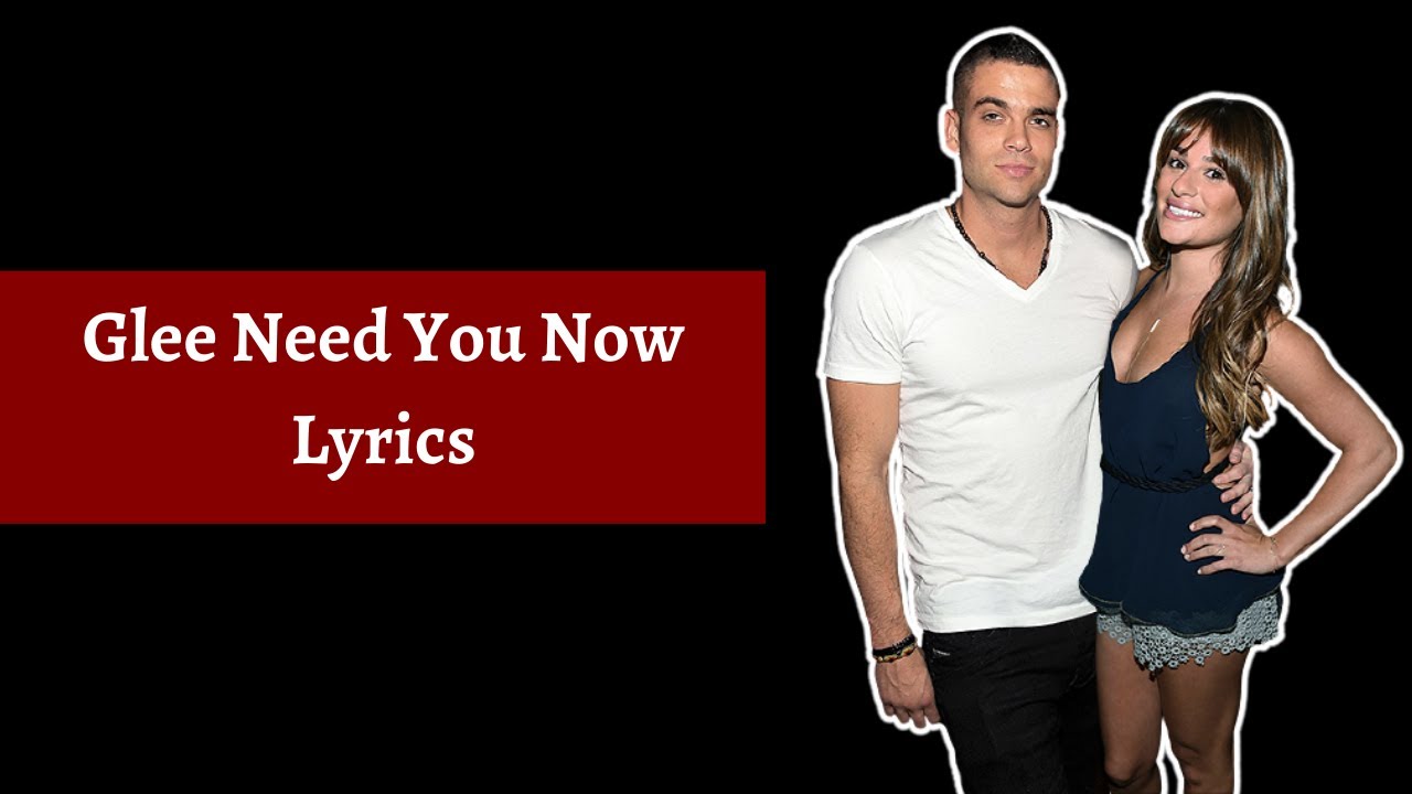 Glee Need You Now Lyrics