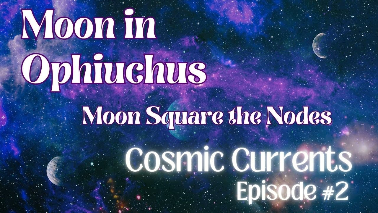 Cosmic Currents: Moon  in Ophiuchus ⛎