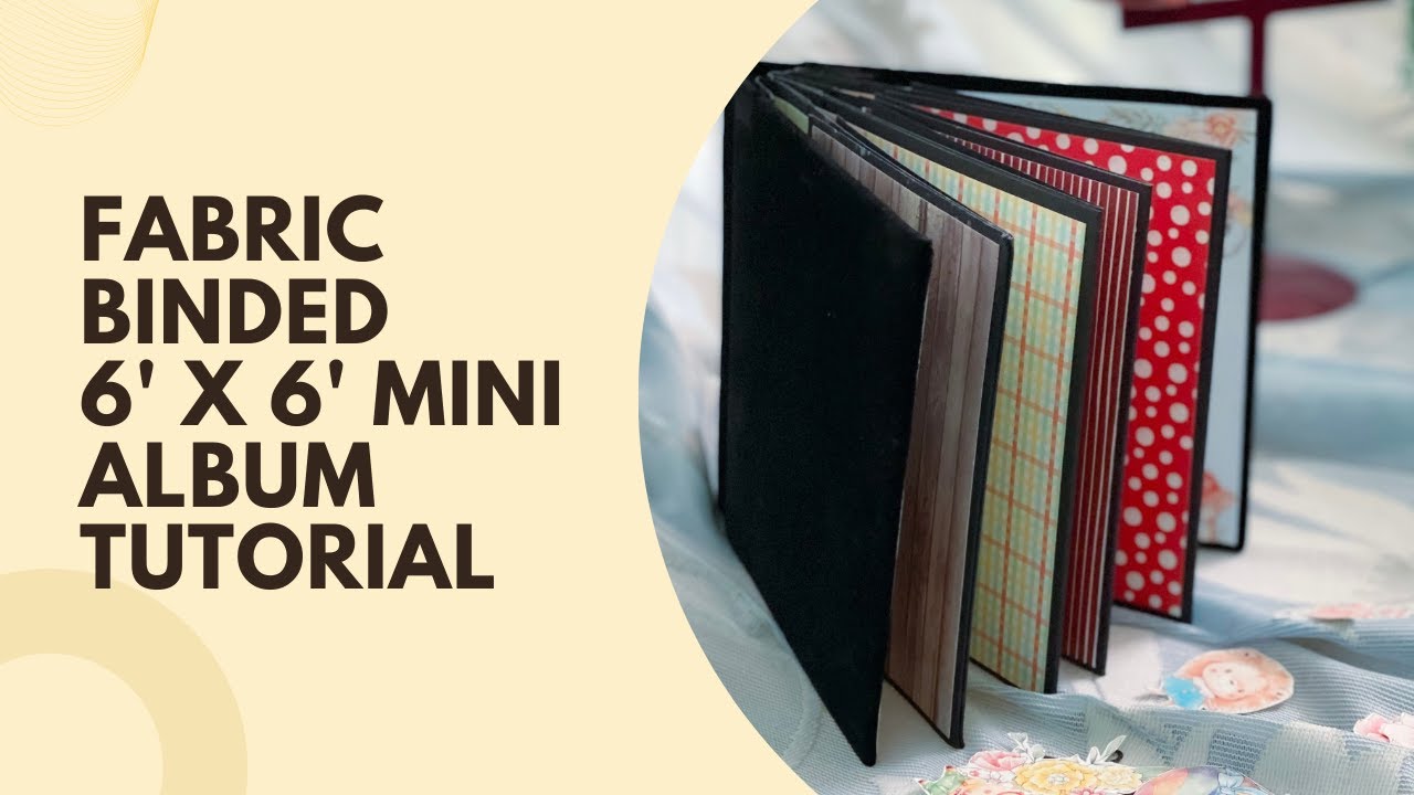 Fabric Binded Mini Album with Flexible Hinge Binding Tutorial