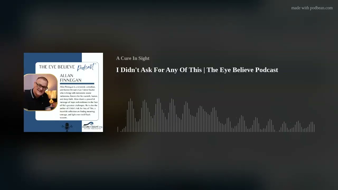 I Didn't Ask For Any Of This | The Eye Believe Podcast