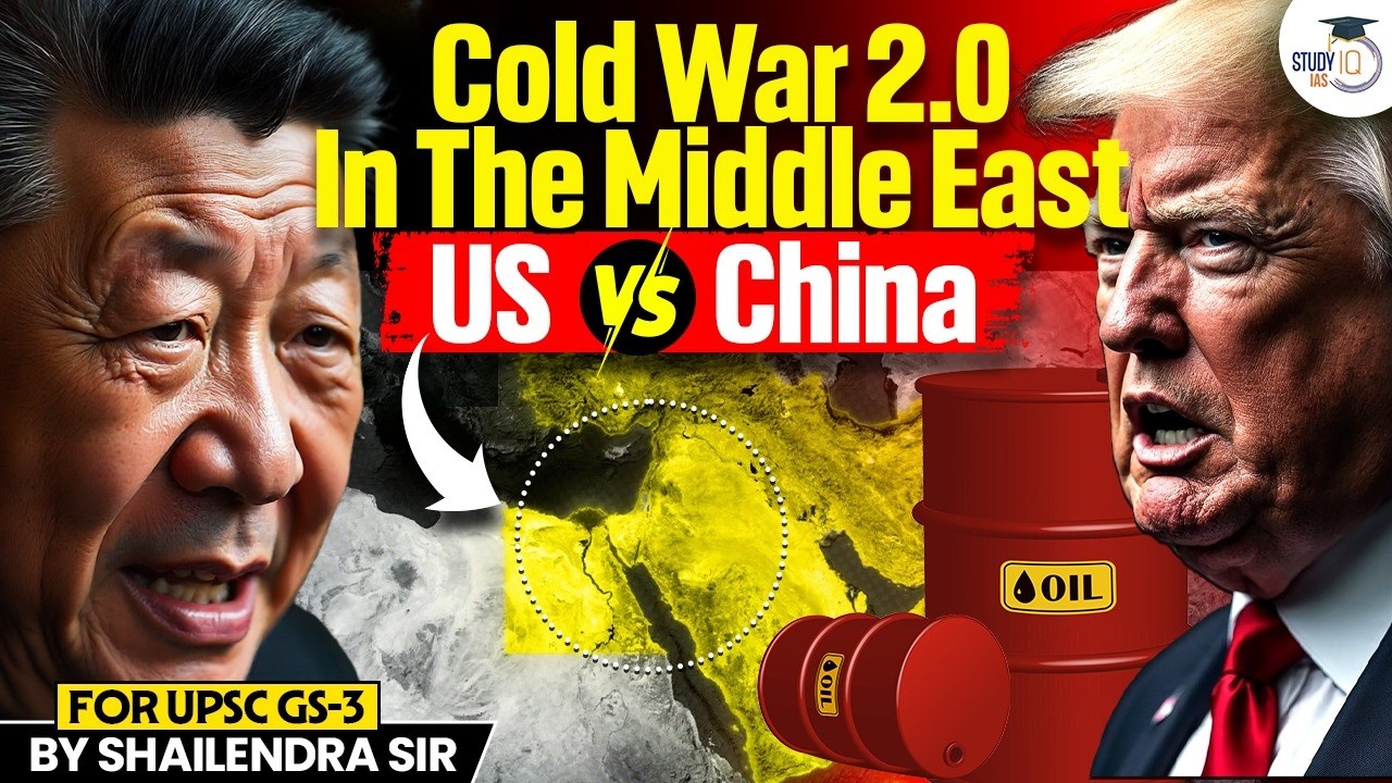 Cold War 2.0 Begins? | US-China Rivalry in the Middle East Explained | StudyIQ