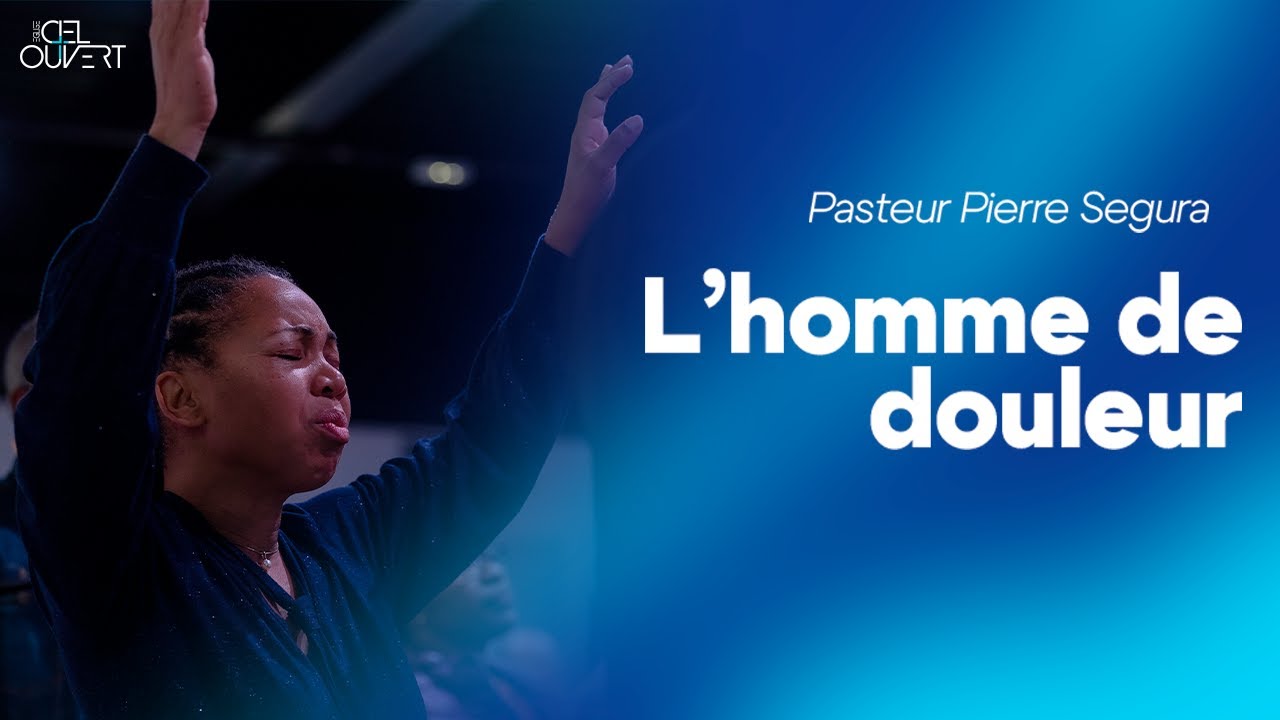 L'homme de douleur (Pasteur Pierre Segura)