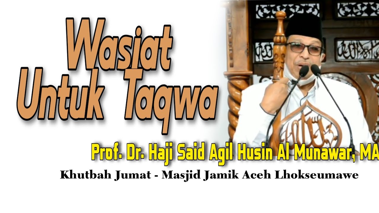 Khutbah Jumat - Prof. Dr. Haji Said Agil Husin Al Munawar, MA || Masjid Jamik Lhokseumawe