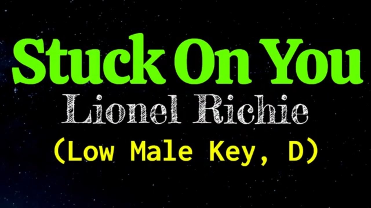 Stuck On You by Lionel Richie Low Male Key D Karaoke