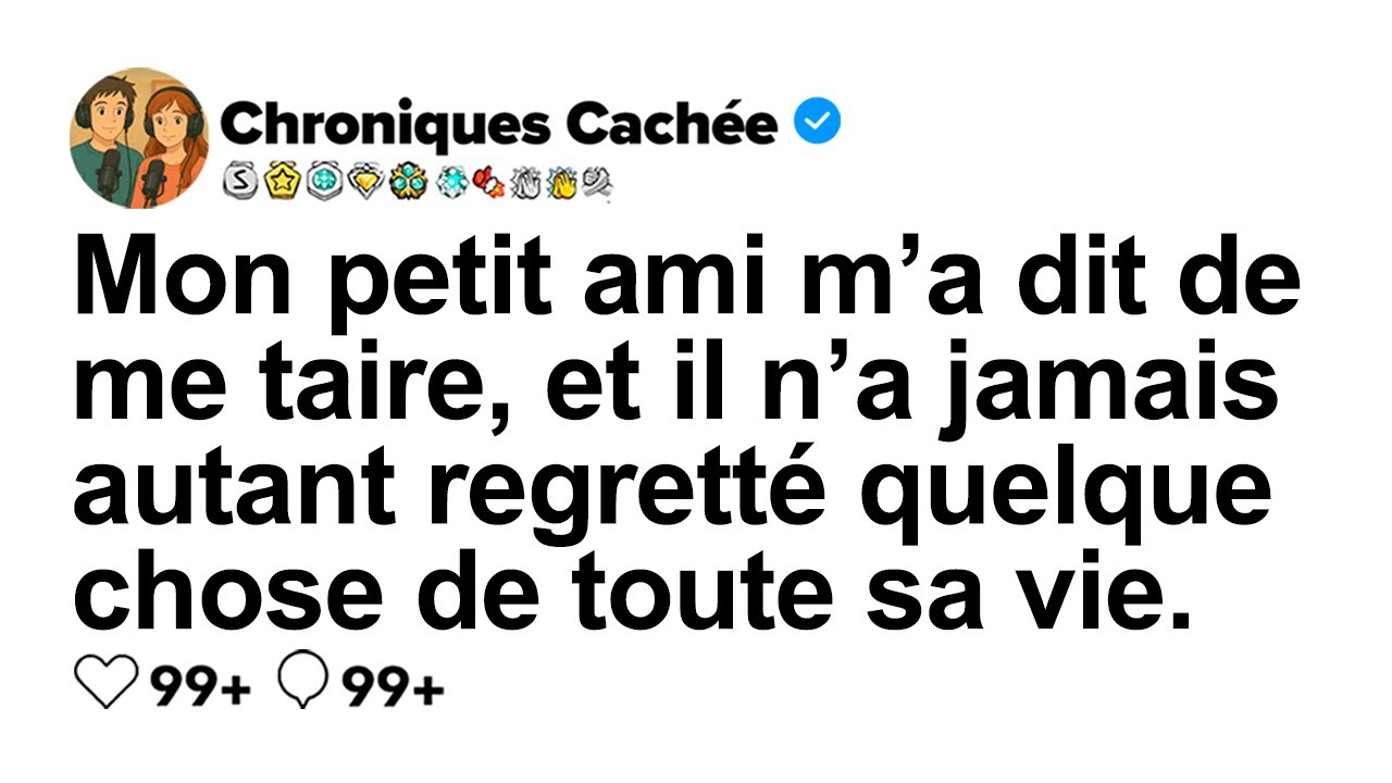 [HISTOIRE COMPLÈTE] Mon copain m’a dit de me taire et il ne l’a jamais autant regretté.