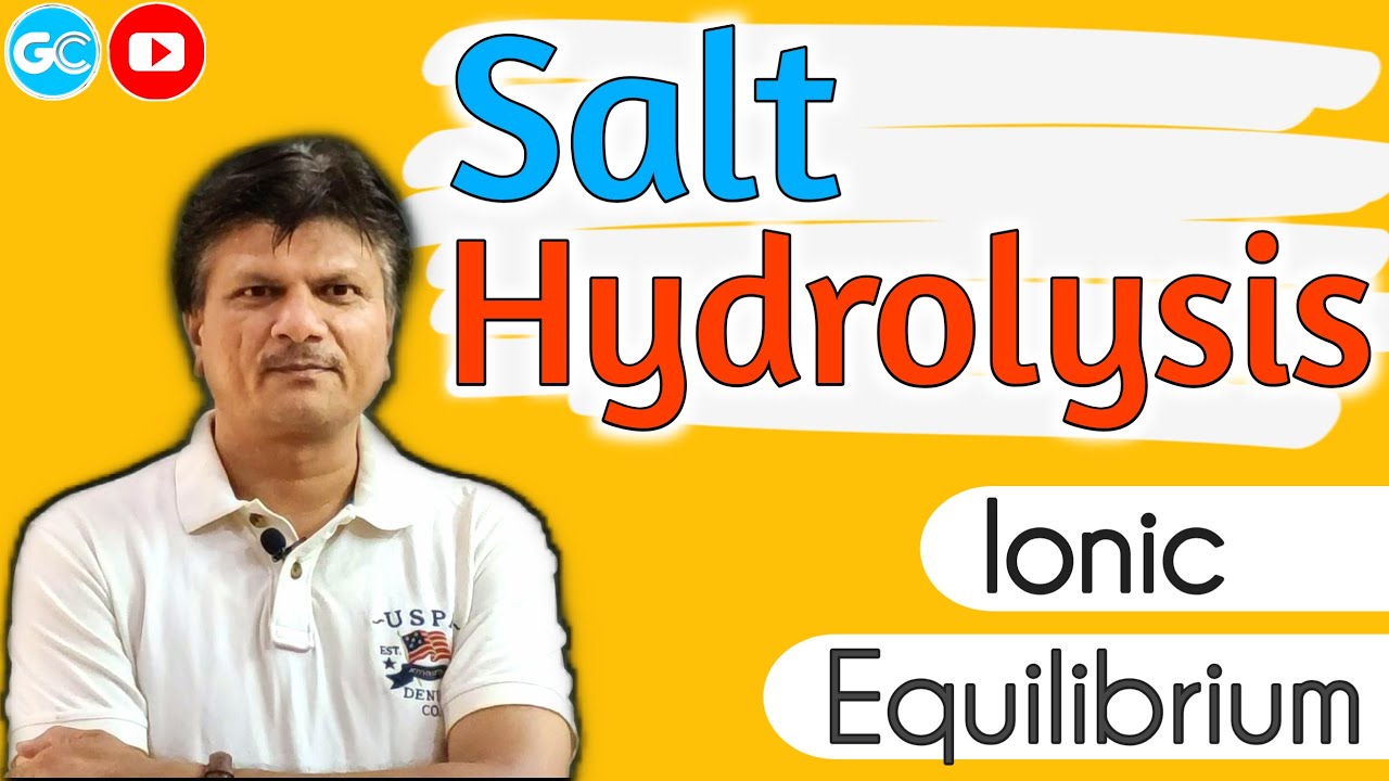 Salt Hydrolysis || Ionic Equilibrium || MUST WATCH FOR IIT-JEE/NEET EXAM || SUNIL GAUR SIR