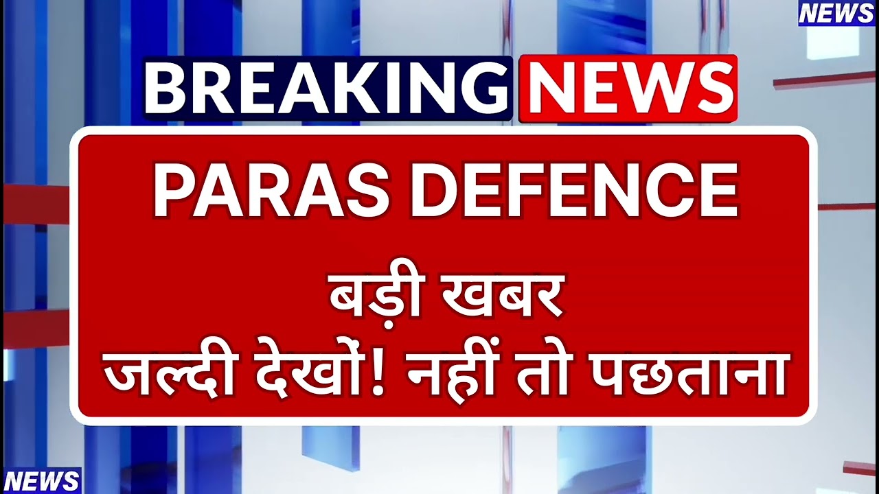 Paras Defence Stock Latest News ⚫ Paras Stock News Today ⚫ Share Market