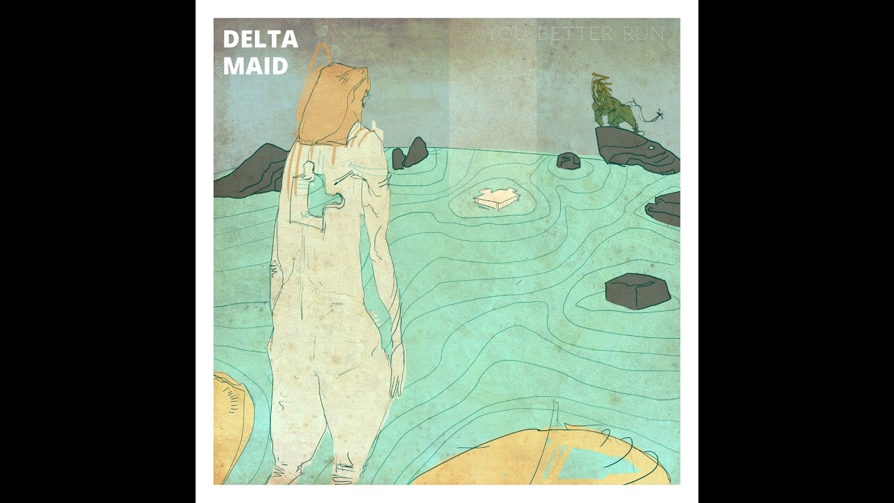 Delta Maid - You Better Run
