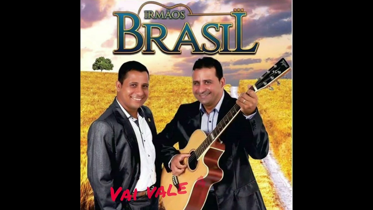 VAI VALE A PENA- IRMÃOS BRASIL