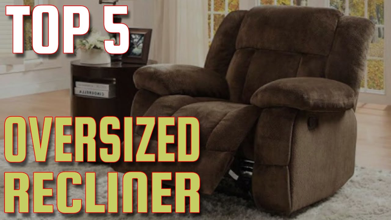Top 5: Best Oversized Recliner Review - Which is the Best Oversized Recliner?
