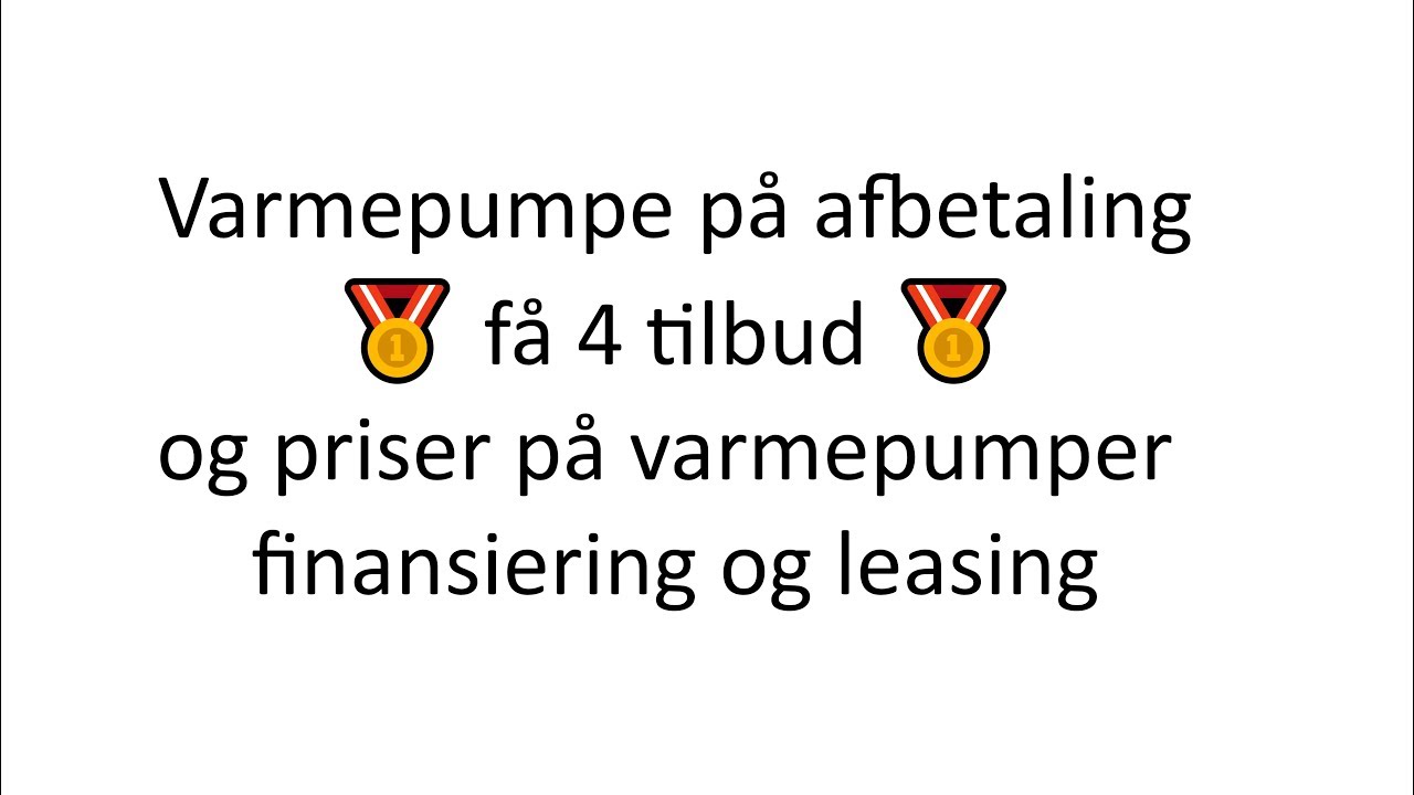 Varmepumpe p&aring; afbetaling 🥇 f&aring; 4 tilbud 🥇 og priser p&aring; varmepumper finansiering og leasing