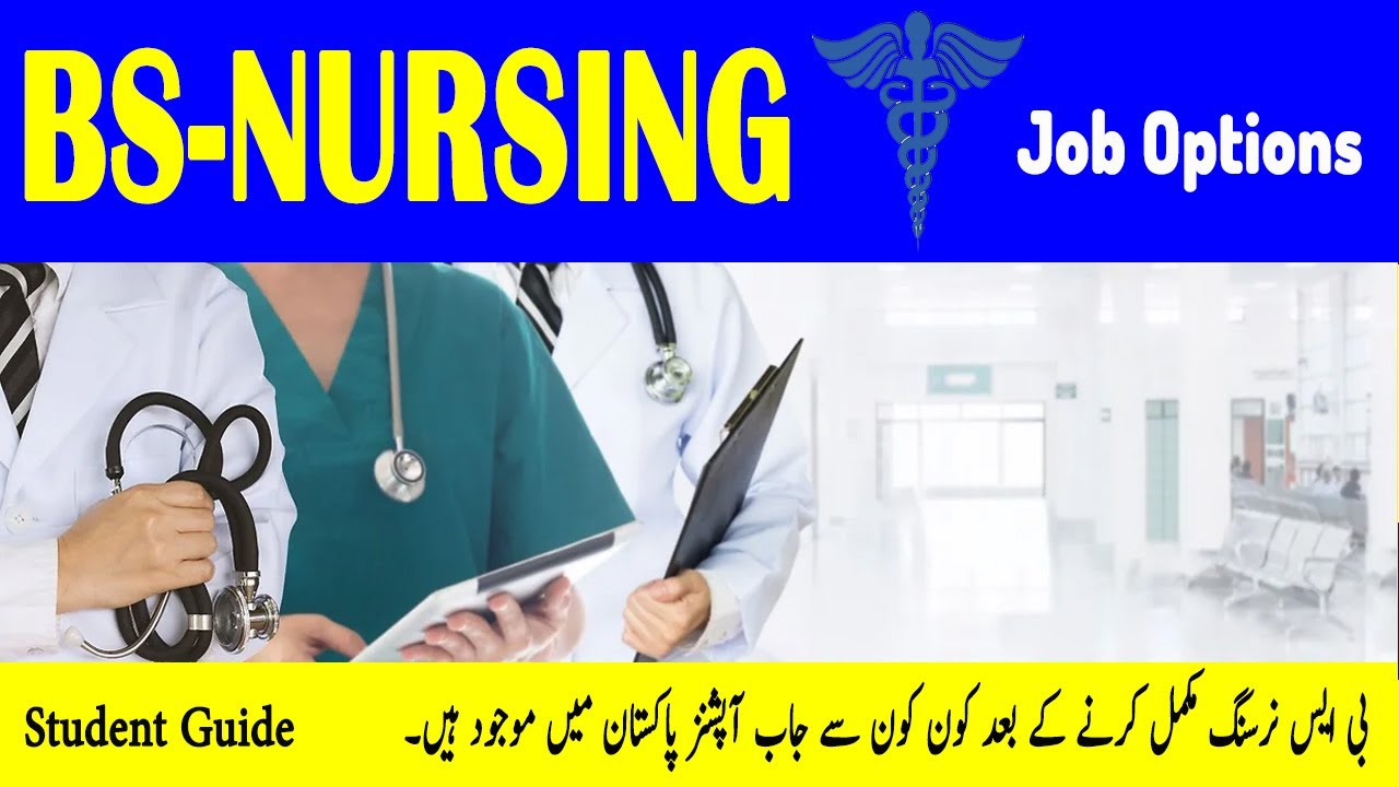 BSN :   Nursing Job Options in Pakistan :  Nursing Fields - Job Opportunities :  Admission Guide