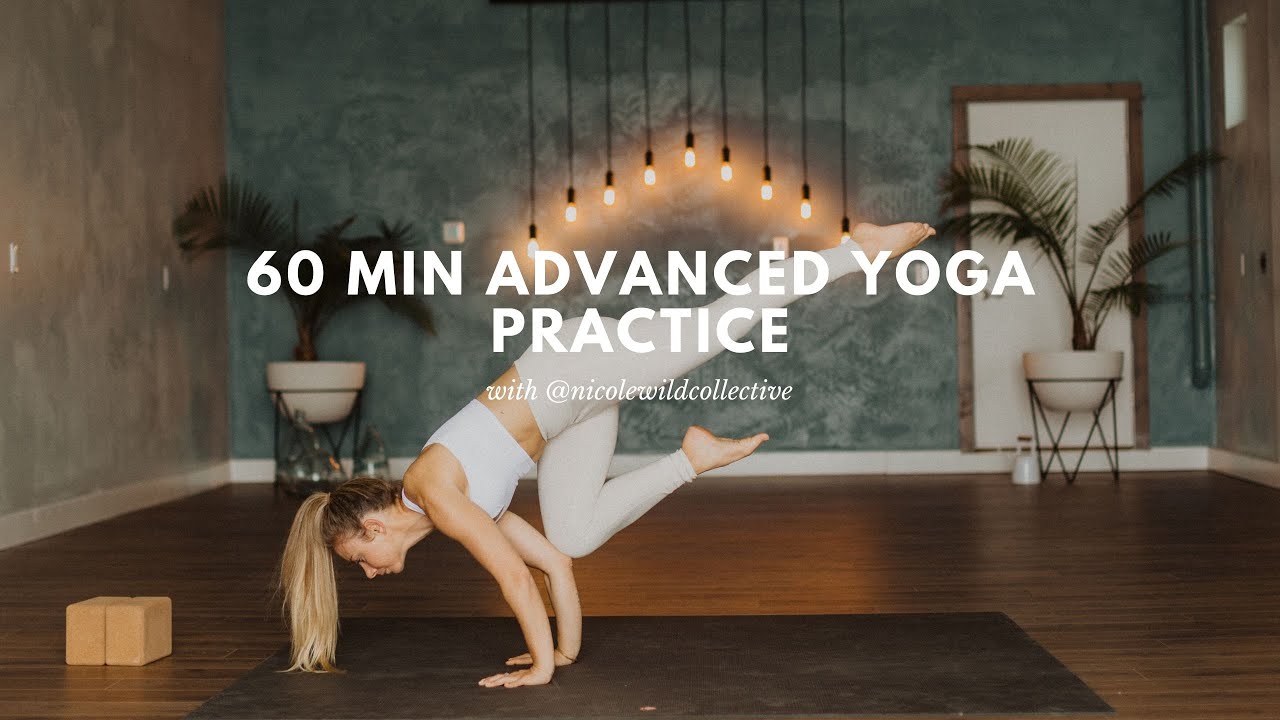 60 Minute Advanced Yoga Practice | Video #3 | with Nicole Wild