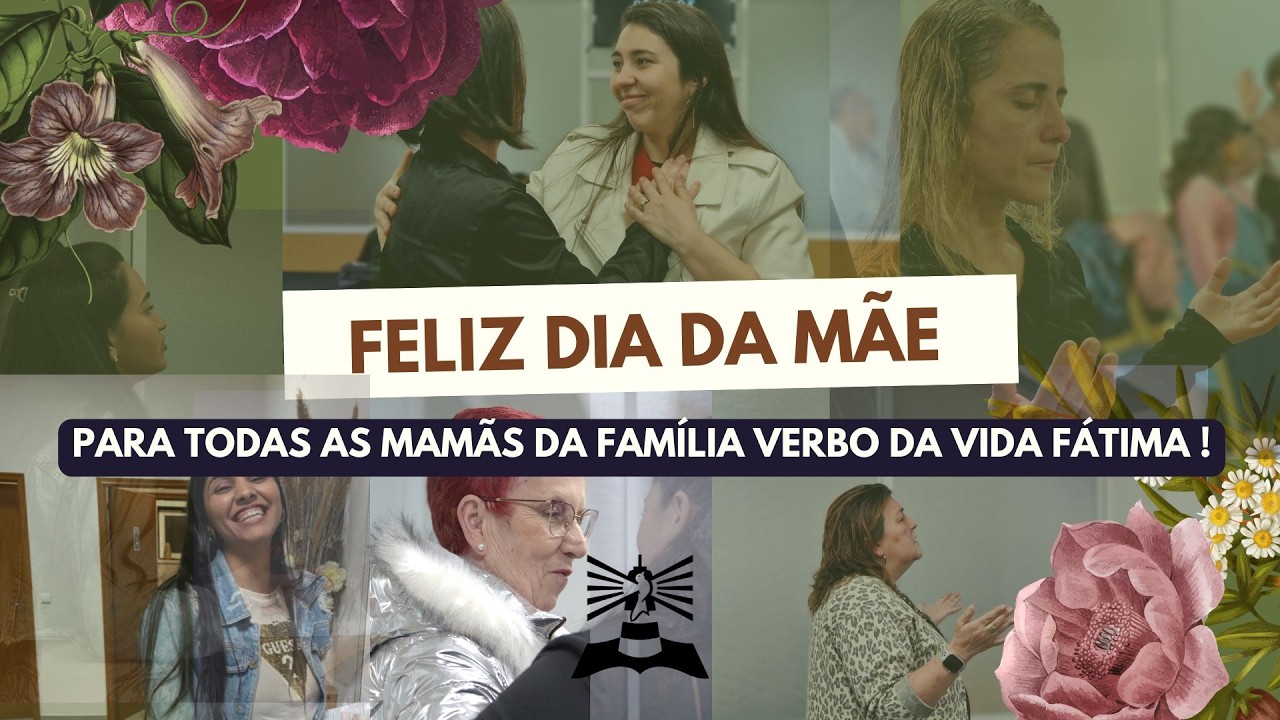 DIA DAS MÃES 2025 - VERBO DA VIDA FÁTIMA.