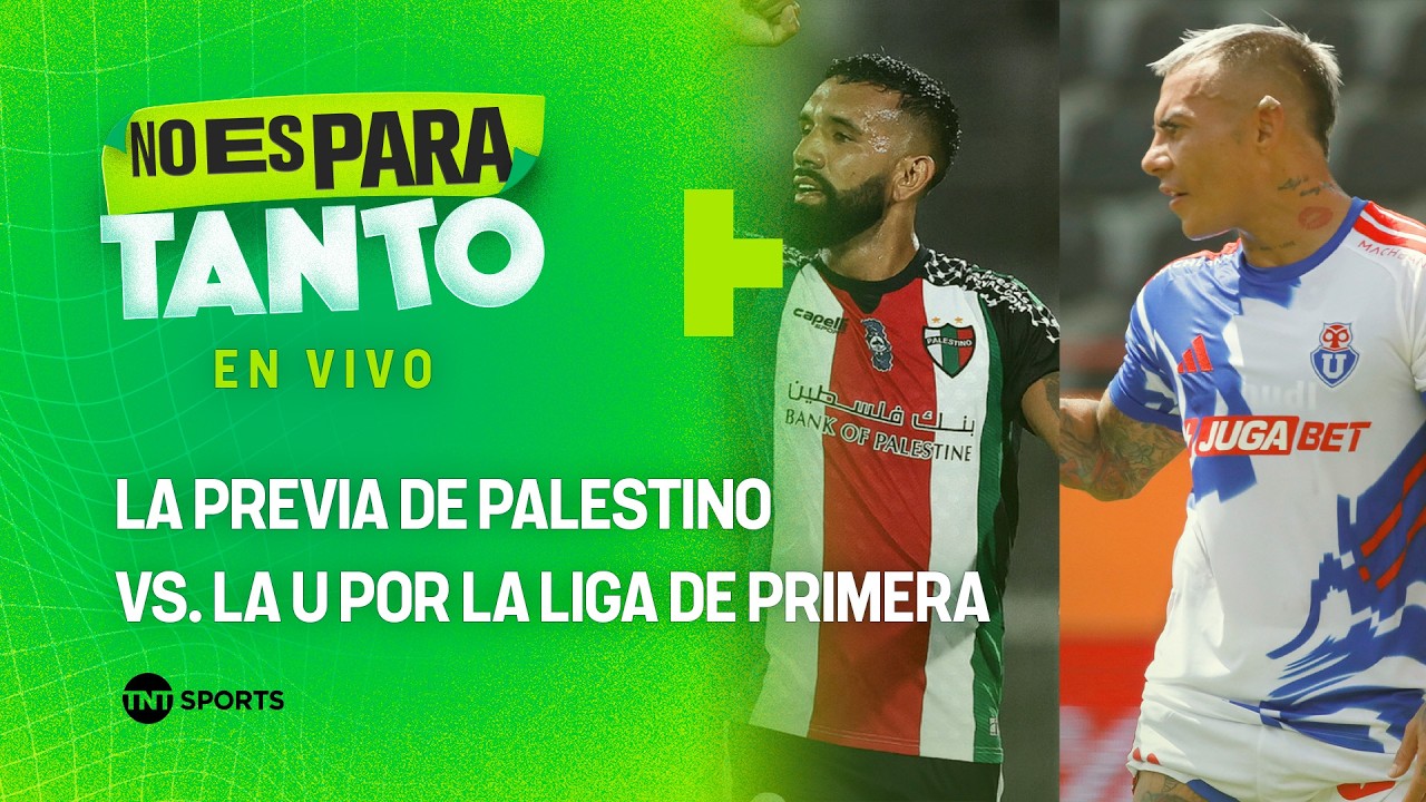 ⚪🟢 LA PREVIA DEL PALESTINO VS. LA U | No es para tanto - capítulo 474