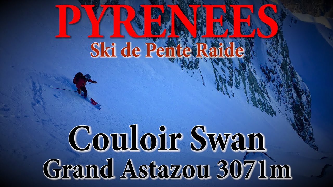 Pyrénées - Astazou 3071m - Couloir Swan - Ski de Pente Raide - Course Mythique