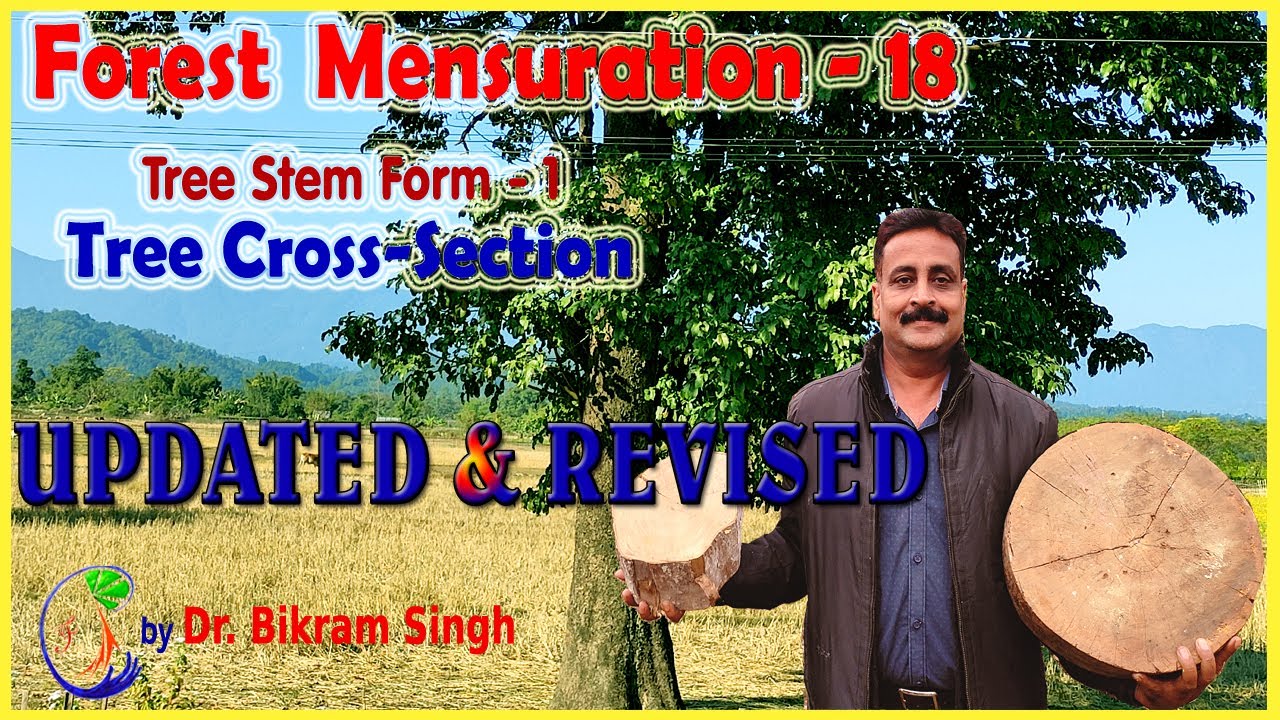 Forest Mensuration - 18, Updated & Revised :Stem cross-sectional area -Tree Form (i) by Dr. B. Singh