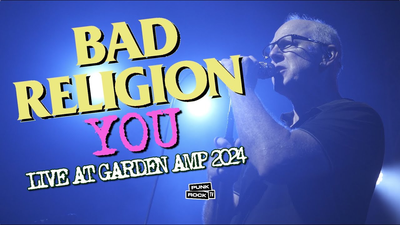 BAD RELIGION LIVE -YOU - GARDEN AMP 2024 - FULL SONG - 4K - WITH LYRICS