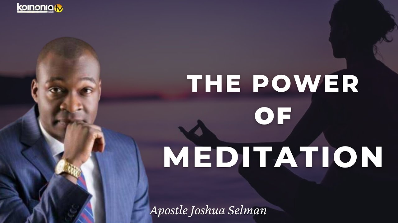 (MUST WATCH) THE ACT OF MEDITATION - Apostle Joshua Selman
