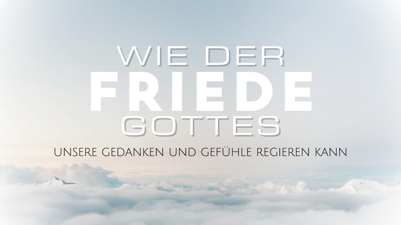Wie der Friede Gottes unsere Gedanken und Gefühle regieren kann – Rudolf Ebertshäuser
