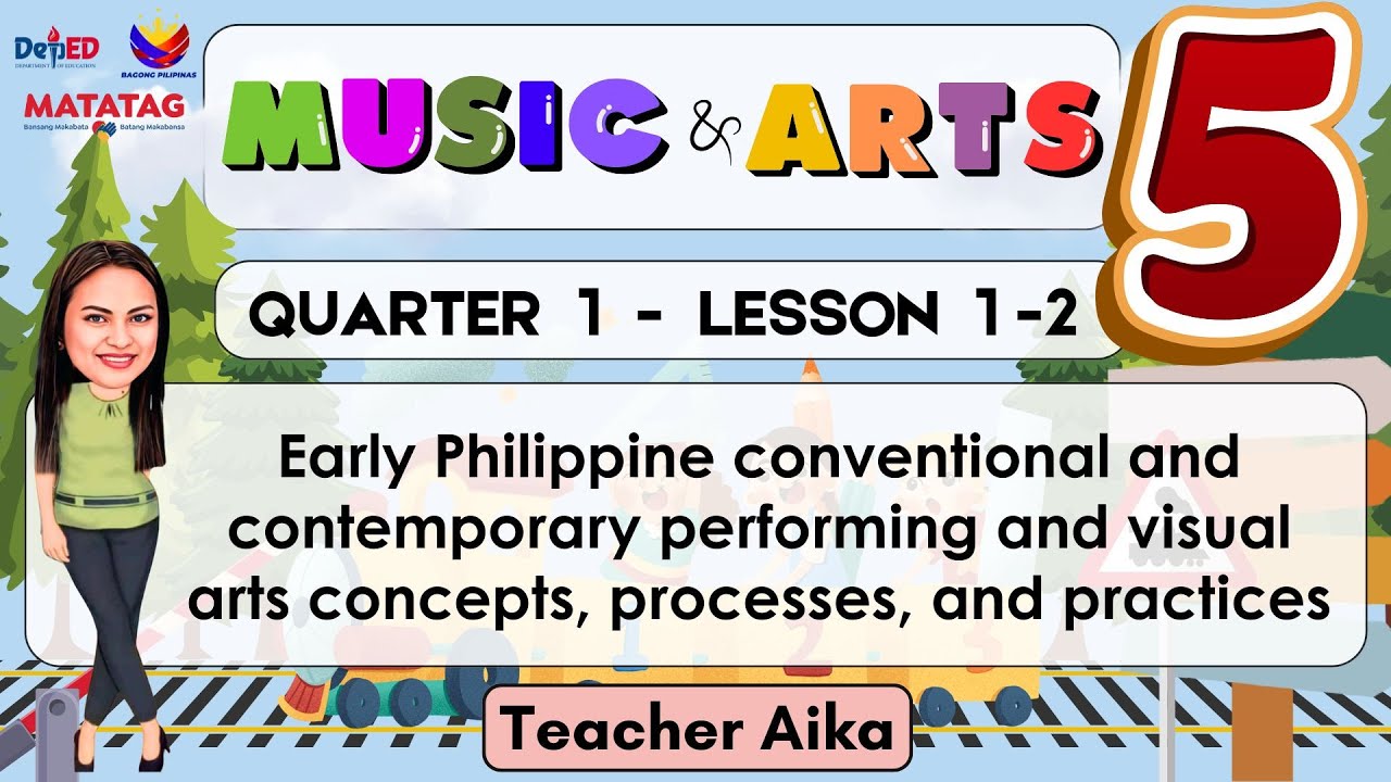 MUSIC AND ARTS 5 QUARTER 1 LESSON 1 and  2 MATATAG Early Philippine Conventional & Contemporary Arts
