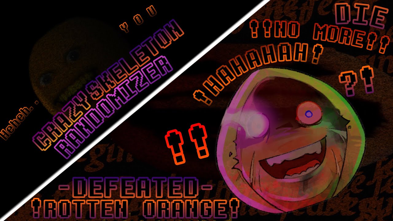 Crazy Skeleton Randomizer -ROTTEN ORANGE DEFEATED-