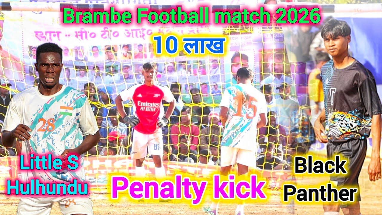 Black Panther 🆚 little Star Hulhundu || HIGH VOLTAGE || Penalty kick || Brambe Football match 2026