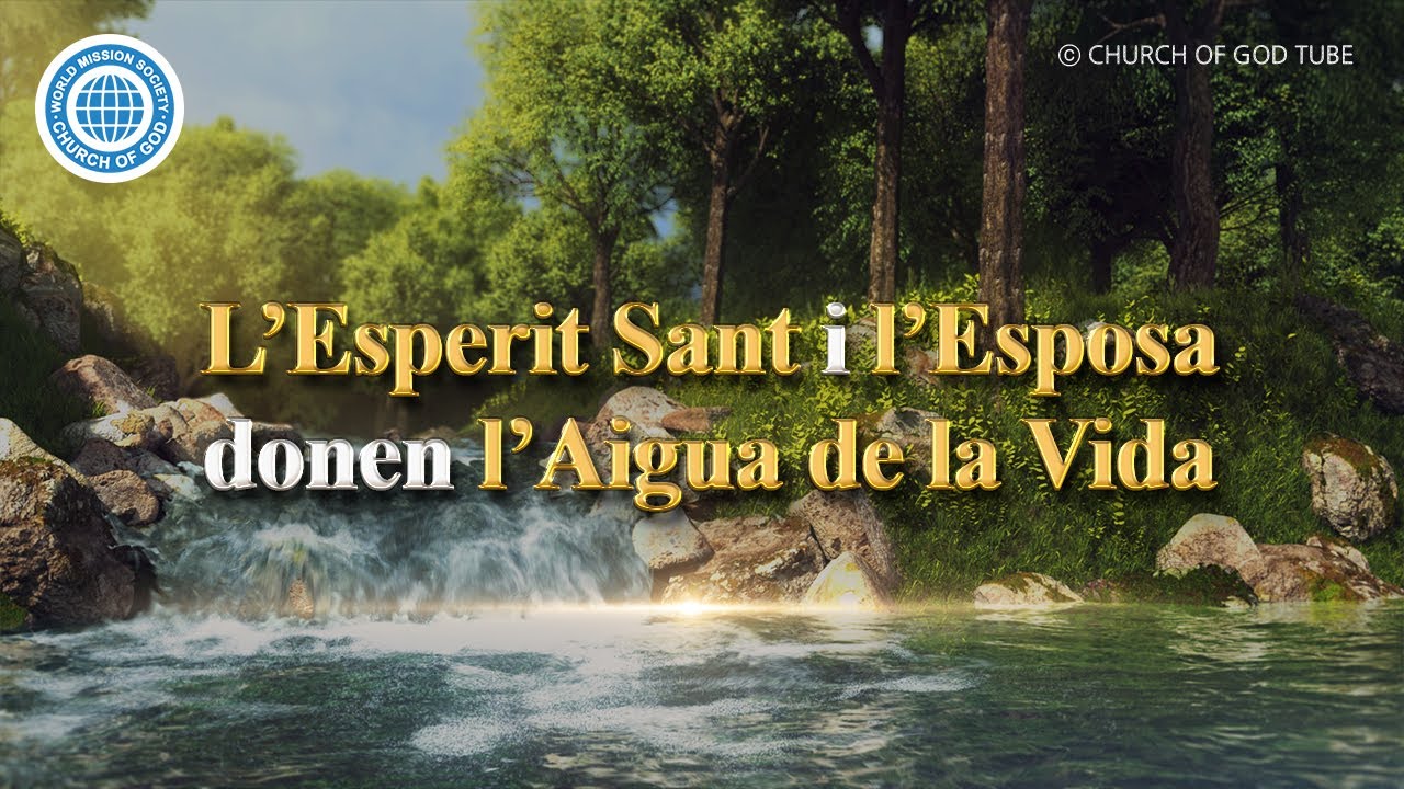 L’Esperit Sant i l’Esposa donen l’Aigua de la Vida | Church of God
