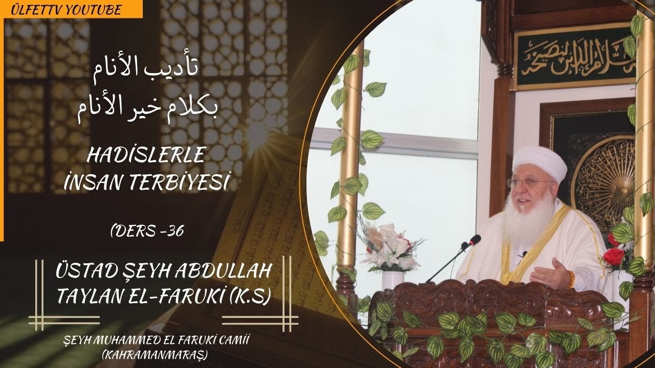 HADİSLERLE İNSAN TERBİYESİ DERS 36