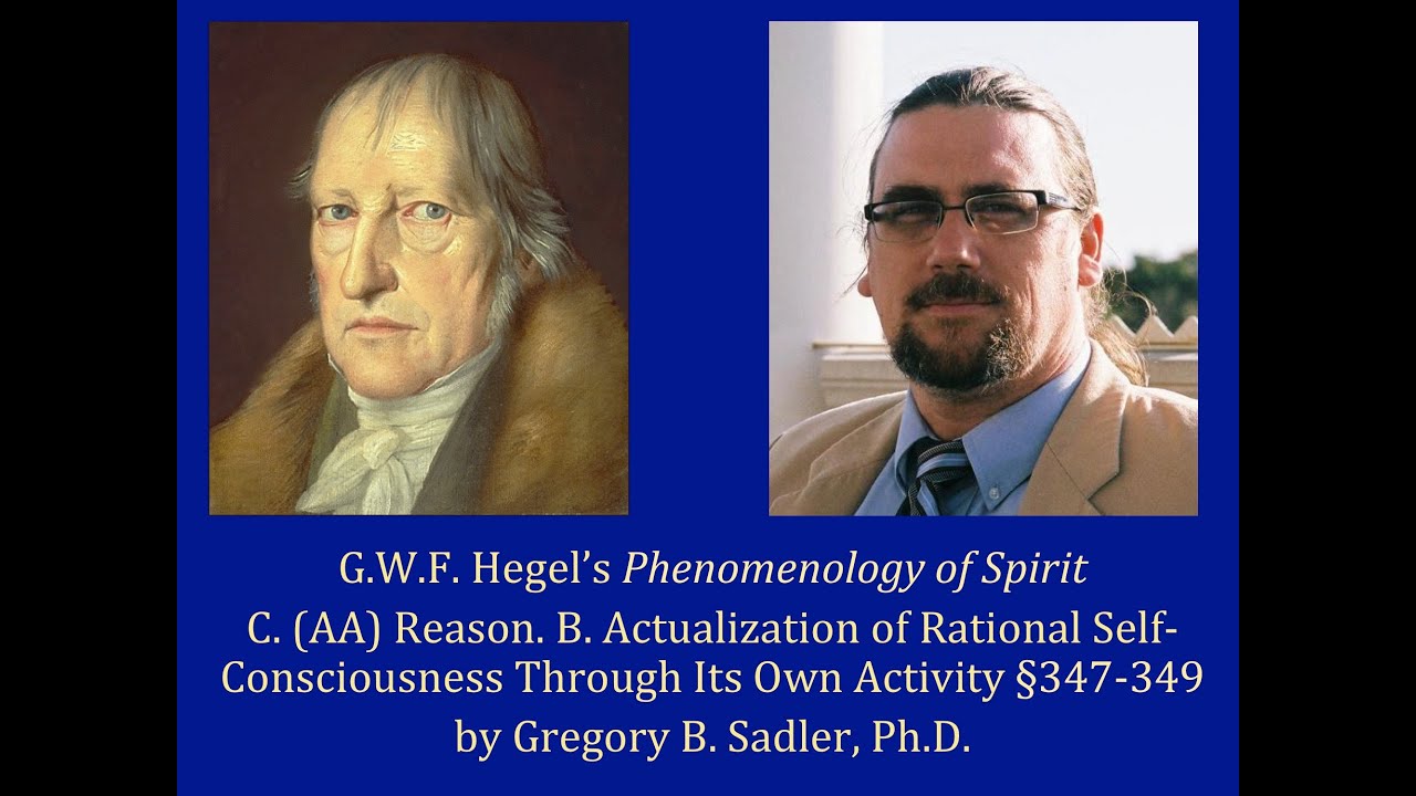 Half Hour Hegel: Phenomenology of Spirit (Reason, Actualization of Self-Consciousness, sec. 347-349)