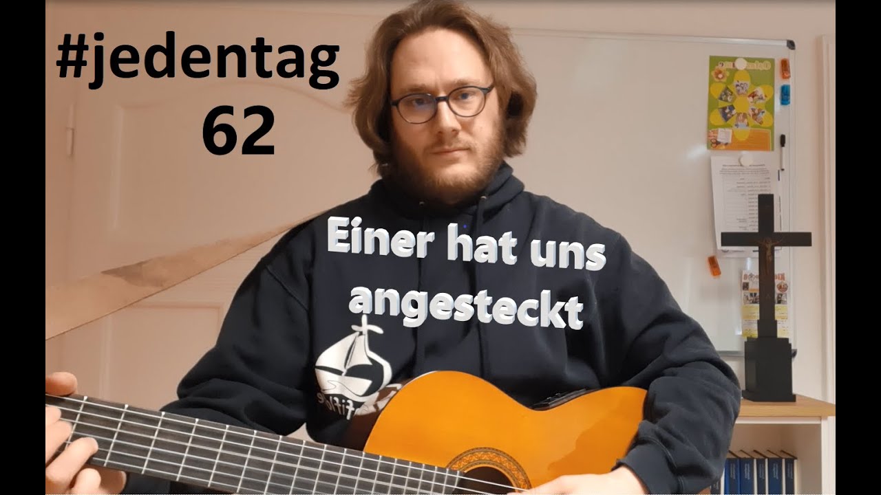 #jedentag 62: Einer hat uns angesteckt - Zum Anhören und Mitsingen