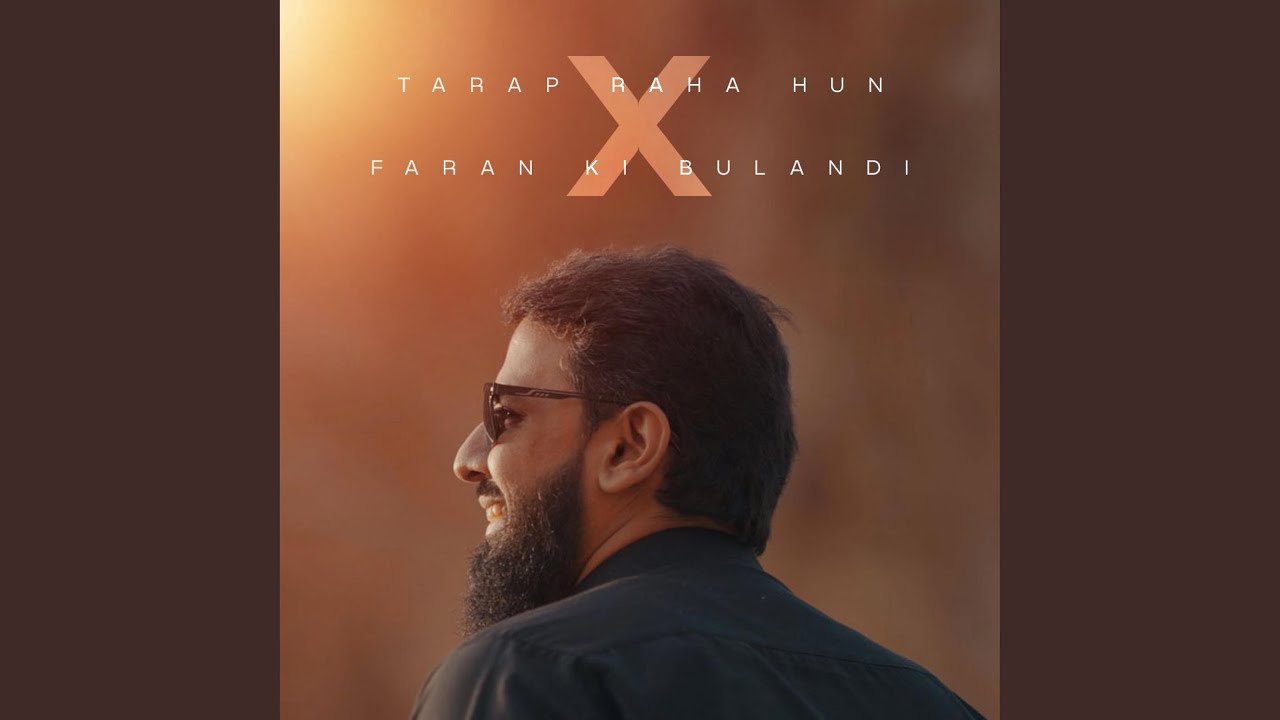 Tarap Raha Hun X Faran Ki Bulandi