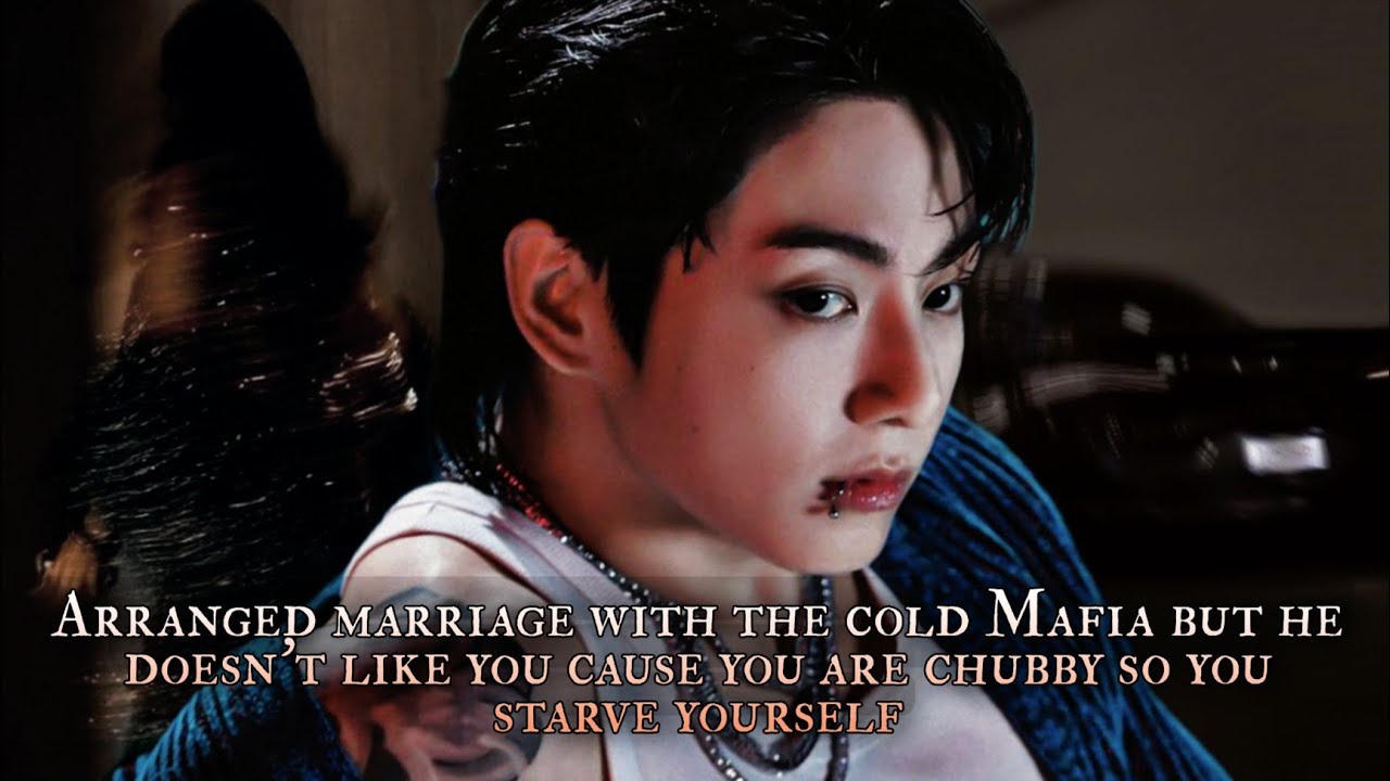 Arranged marriage with cold Mafia but he doesn't like you cause you are chubby so you starve - pt 2