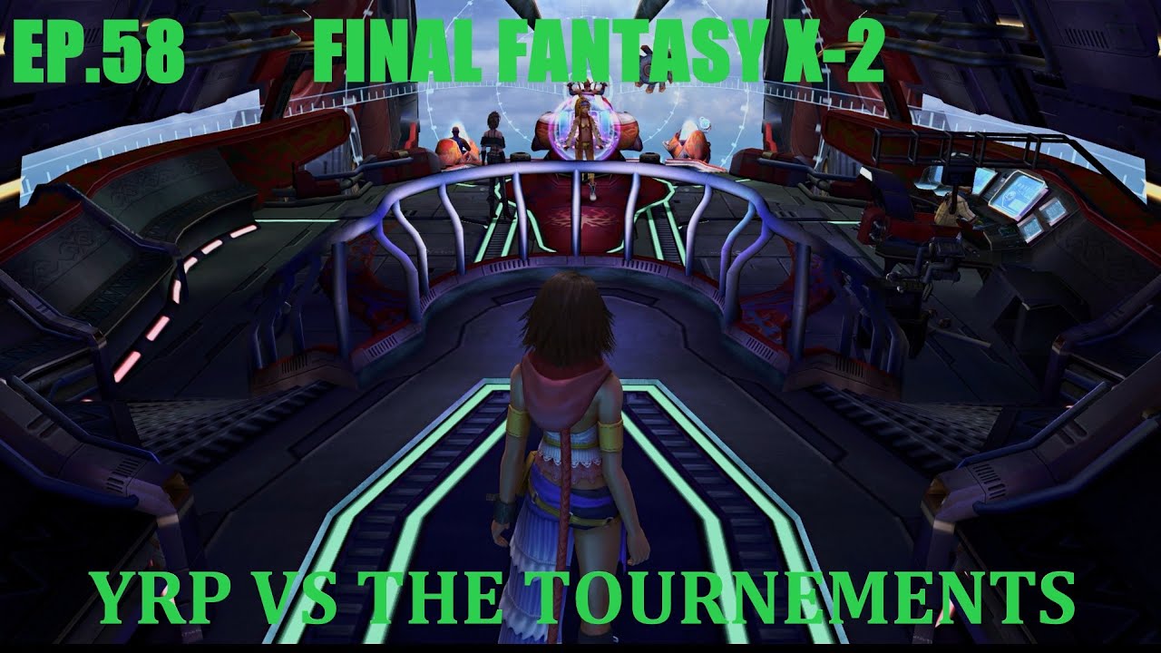 Final Fantasy X-2 EP. 58 YRP VS The Tournaments