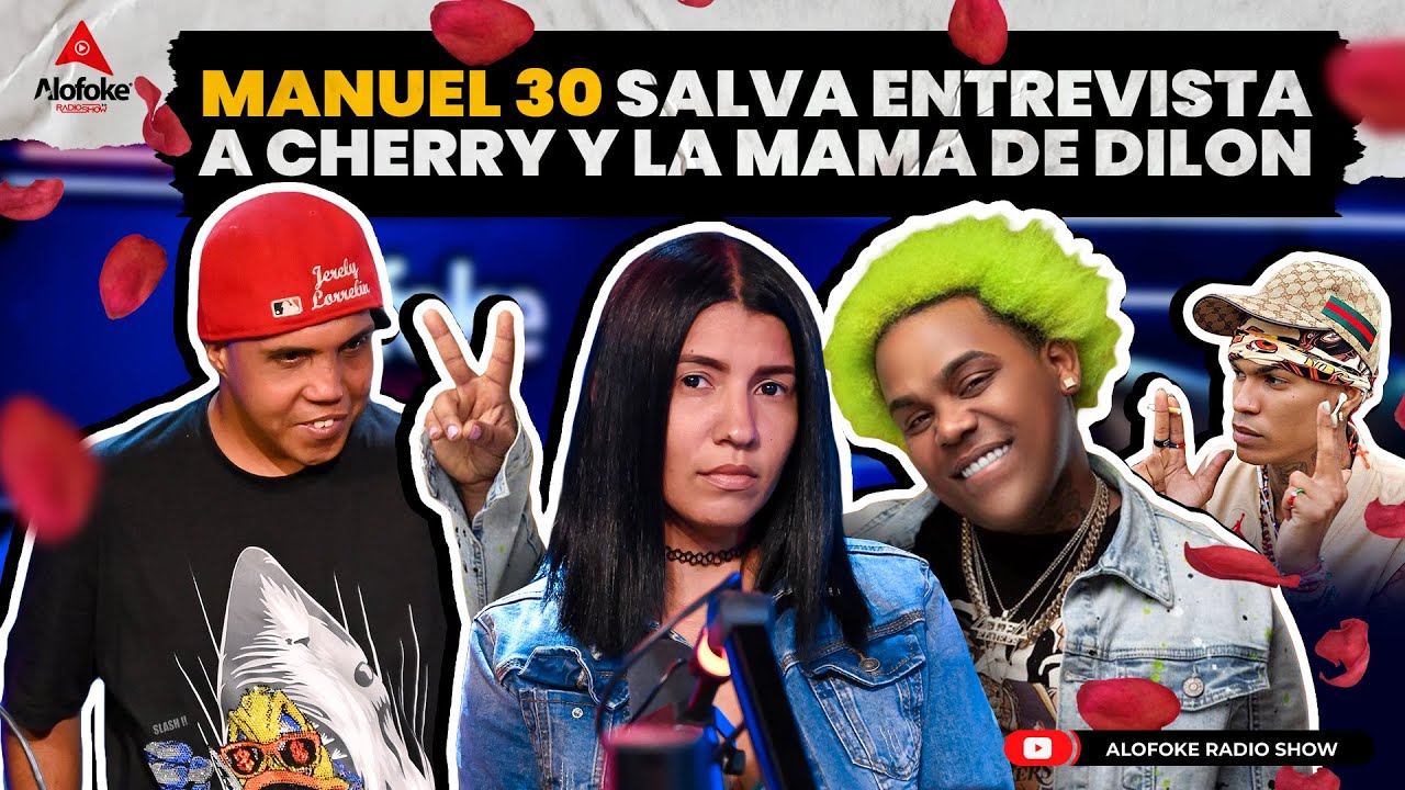 MANUEL 30 LE SALVA ENTREVISTA A EL CHERRY SCOM & LA MAMA DE DILON BABY (ALOFOKE RADIO SHOW LIVE)