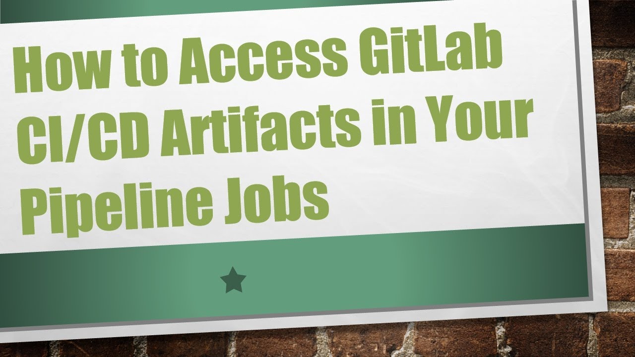 How to Access GitLab CI/CD Artifacts in Your Pipeline Jobs