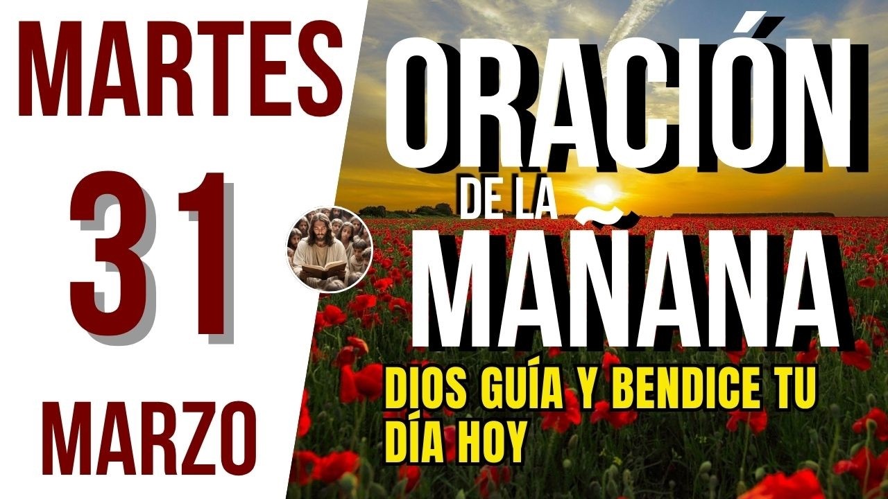 ORACION DE LA MA&Ntilde;ANA DE HOY MARTES 31 DE MARZO DEL 2026 | Es Tiempo de Orar