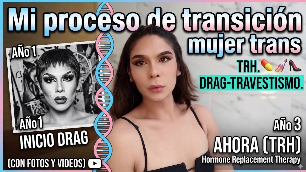 Mi proceso de transición como mujer trans . TRH. DRAG-TRAVESTISMO. (CON FOTOS Y VIDEOS)