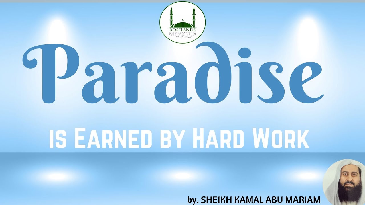 Paradise is Earned by Hard Work