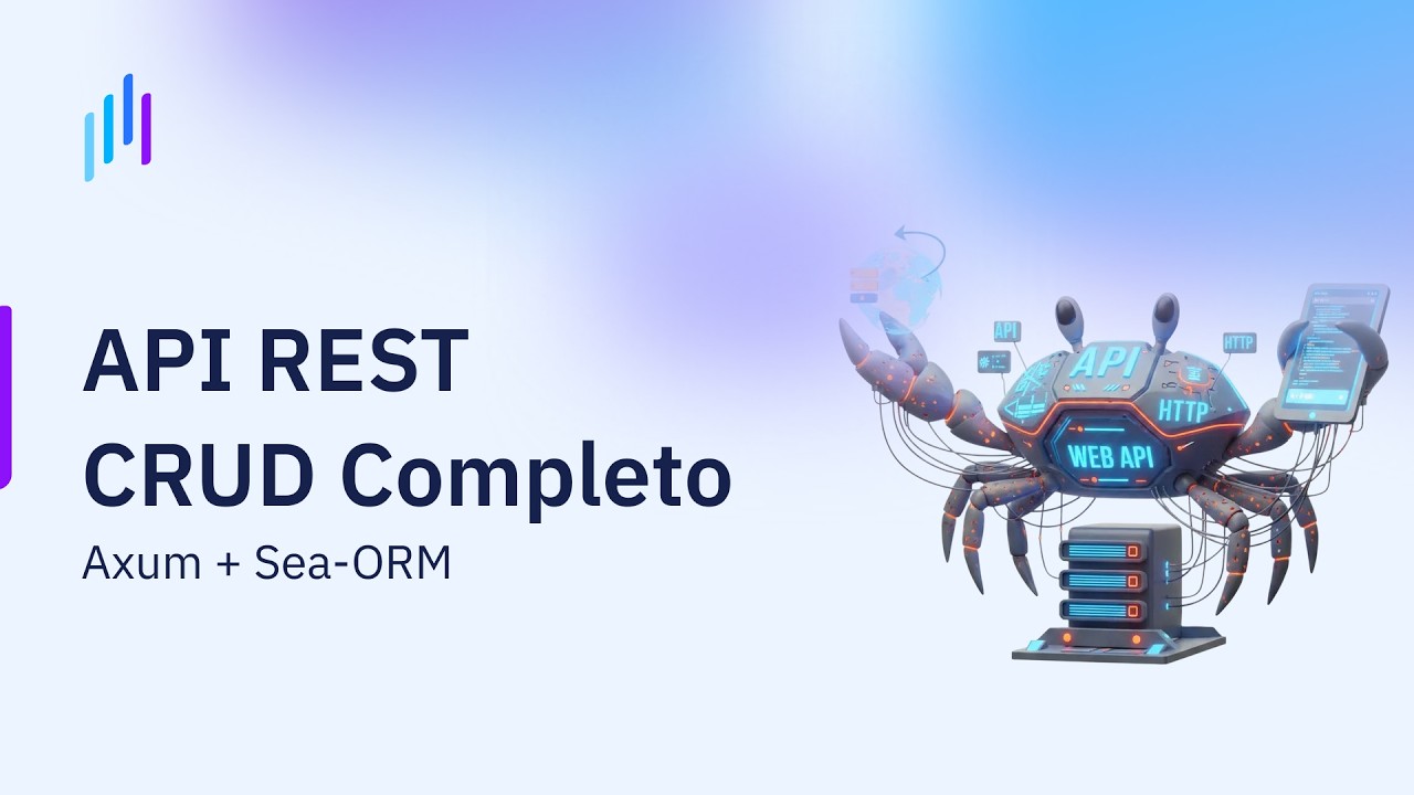 Desarrollo de Servicios Web con Rust | API REST con Rust y Axum: CRUD Completo con Sea-ORM | Ep. 5