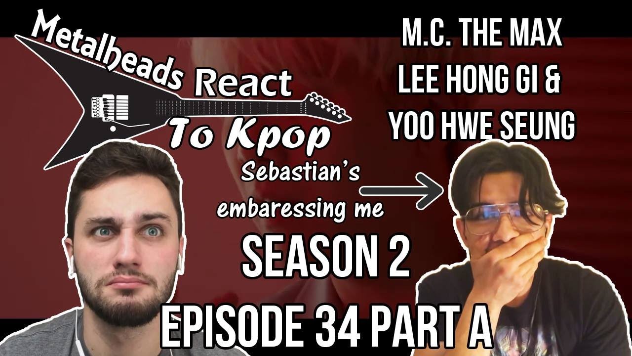 S2 E34 Part A | Metalheads React to Kpop | MC the Max and Lee Hong Gi & Yoo Hwe Seung