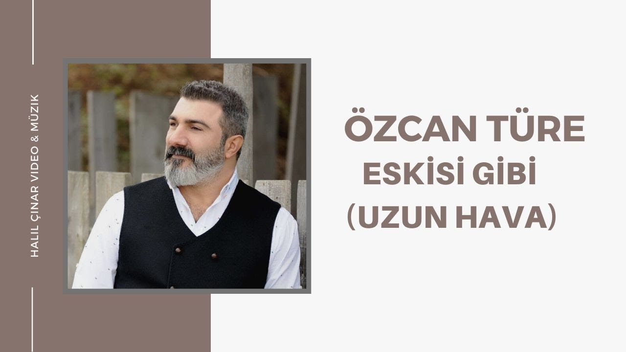 Özcan Türe - Eskisi Gibi (Uzun Hava) 2018