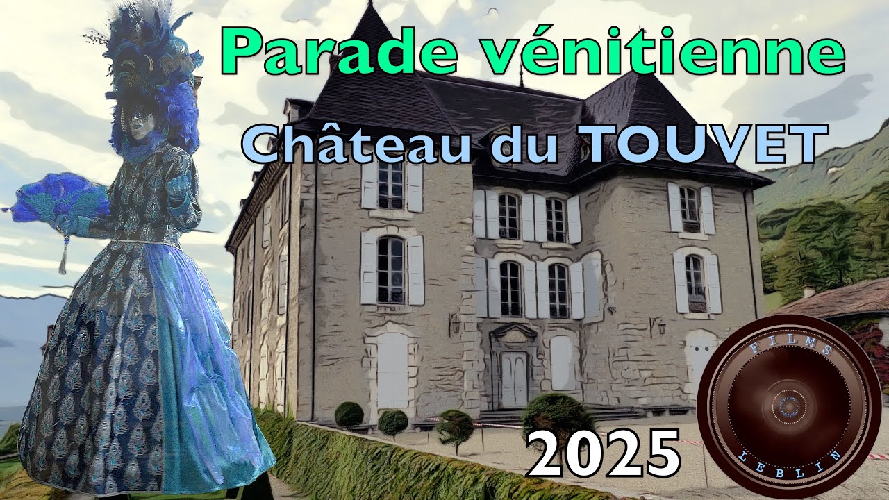 PARADE VÉNITIENNE au Château du TOUVET - 2025 - Films LEBLIN - 4 K
