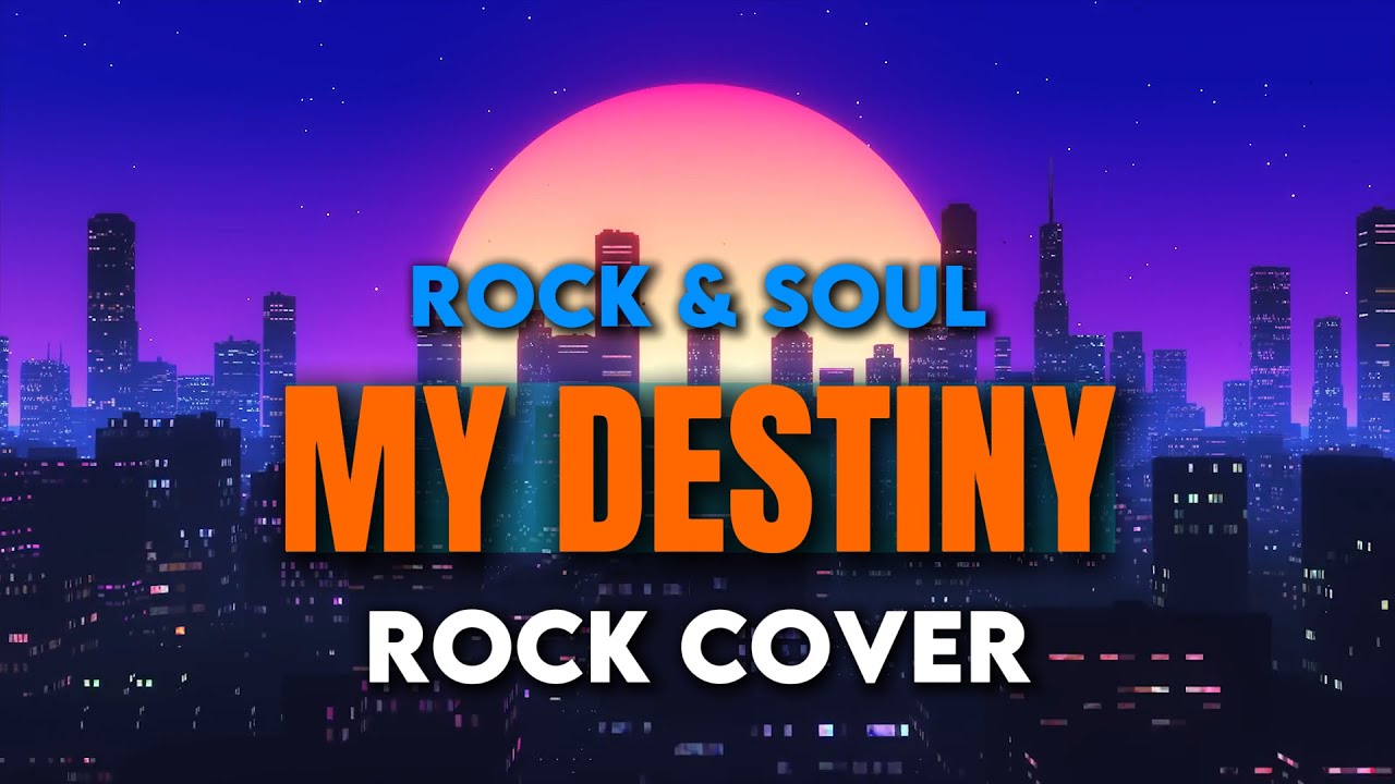 My Destiny – Rock & Soul (Rock Cover)